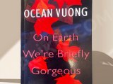 On Earth we are briefly Gorgeous by Ocean Vuong