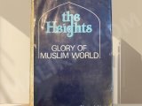 The Heights Glory of Muslim World by Ahmed Abdullah