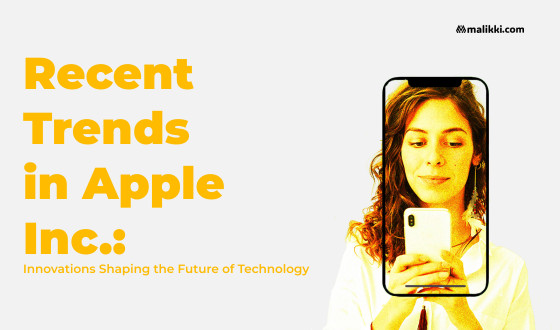 Recent Trends in Apple Inc.: Innovations Shaping the Future of Technology